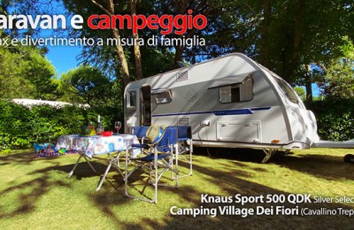 Vacanze a 4 stelle con la famiglia: con la caravan Knaus Sport 500 QDK al Camping Village Dei Fiori