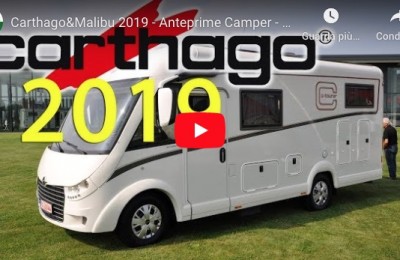 Carthago&Malibu 2019 - Anteprime Camper - Motorhome Preview